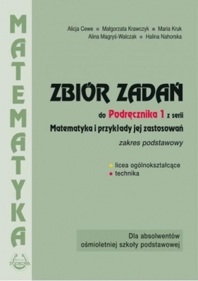 Matematyka Zbiór zadań 1 Zakres podstawowy - Alina Magryś-Walczak, Halina Nahorska, Małgorzata Krawczyk, Alicja Cewe, Maria Kruk