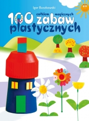 100 całkiem magicznych zabaw plastycznych - Buszkowski Igor