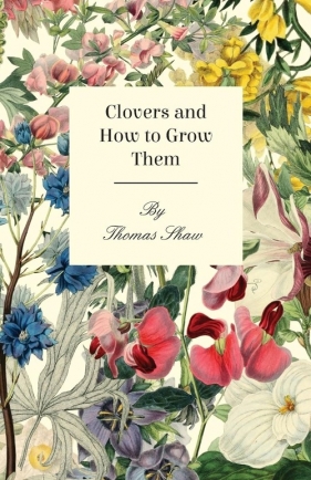 Clovers and How to Grow Them - Shaw Thomas