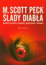 Ślady diabła Opowieść psychiatry o opętaniu, egzorcyzmach i zbawieniu Peck Scott M.