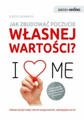 Jak zbudować poczucie własnej wartości? - Dorota Gromnicka