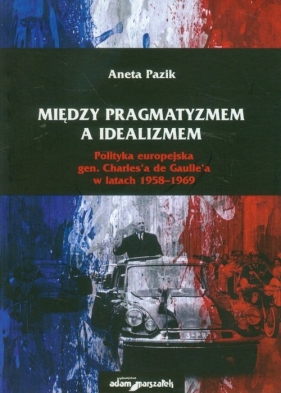 Między pragmatyzmem a idealizmem - Aneta Pazik