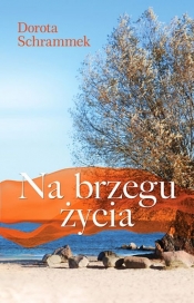 Na brzegu życia - Dorota Schrammek