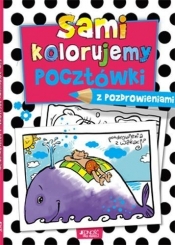 Sami kolorujemy pocztówki z pozdrowieniami - Opracowanie zbiorowe