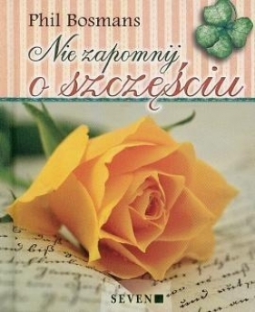 Nie zapomnij o szczęściu - Phil Bosmans