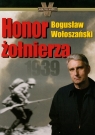 Honor żołnierza 1939 (Uszkodzona okładka) Bogusław Wołoszański