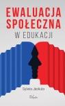 Ewaluacja społeczna w edukacji Sylwia Jaskuła