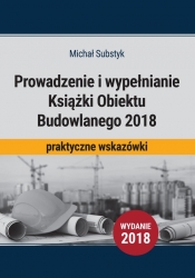 Prowadzenie i wypełnianie Książki Obiektu Budowlanego 2018 - Substyk Michał