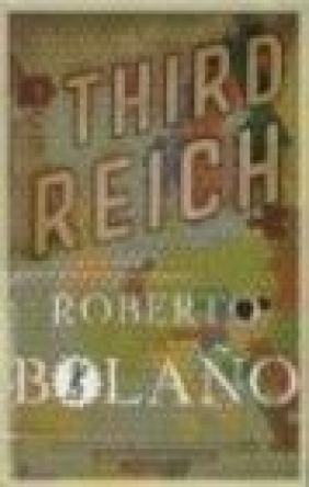 The Third Reich Roberto Bolano