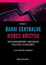 Banki centralne wobec kryzysuNiestandardowe narzędzia polityki Ilona Skibińska-Fabrowska
