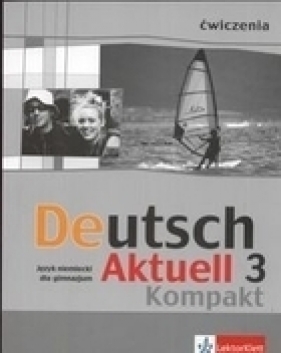 Deutsch Aktuell 3 Kompakt Ćwiczenia - Kraft Wolfgang, Rybarczyk Renata, Schmidt Monika