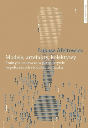 Modele, artefakty, kolektywy - Afeltowicz Łukasz