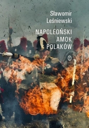 Napoleoński amok Polaków - Leśniewski Sławomir
