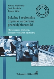 Lokalne i regionalne czynniki wsparcia przedsiębiorczości. - Mickiewicz Tomasz, Rodzinka Jacek, Skica Tomasz