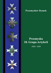 Przemyska 10 Grupa Artylerii 1929-1939 - Dymek Przemysław