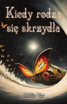 Kiedy rodzą się skrzydła Ishilia Ver