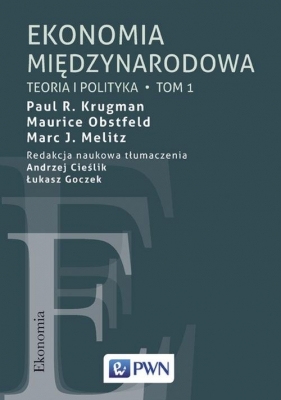 Ekonomia międzynarodowa. Tom 1 - Maurice Obstfeld, Marc J. Melitz, Paul R. Krugman