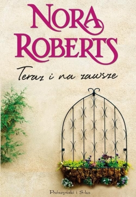 Teraz i na zawsze t.1 - Roberts Nora<br />