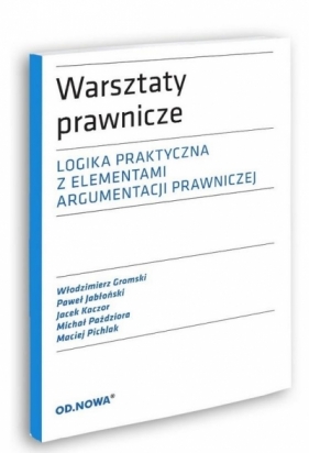 Warsztaty prawnicze. Logika praktyczna z elementami argumentacji prawniczej - Opracowanie zbiorowe