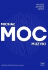 Arkusze jednego dzieła. Moc muzyki Michał Moc