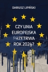 Czy Unia Europejska przetrwa rok 2024?” Lipiński Dariusz