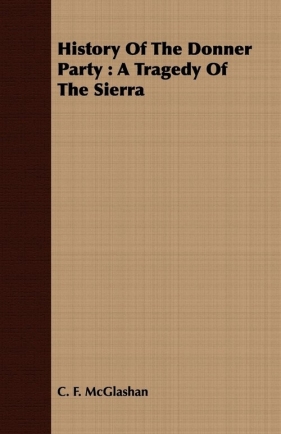 History of the Donner Party - McGlashan Charles Fayette