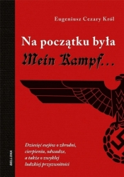 Na początku była Mein Kampf (książka z autografem) - Eugeniusz Cezary Król