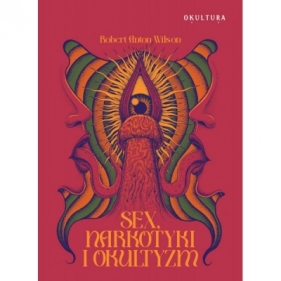 Sex narkotyki i okultyzm - Robert Anton Wilson