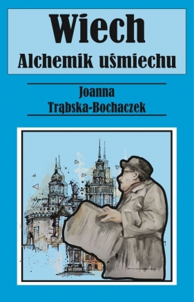 Alchemik uśmiechu. Wiech - Joanna Trąbska-Bochaczek