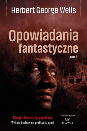 Opowiadania fantastyczne Tom 1 - Herbert George Wells