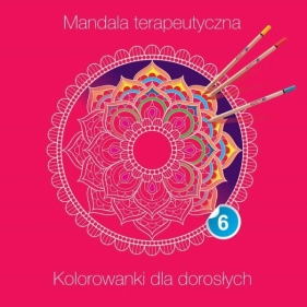 MANDALA TERAPEUTYCZNA CZĘŚĆ 6 - Opracowanie zbiorowe