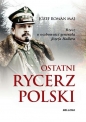 Ostatni rycerz Polski - Józef Roman Maj