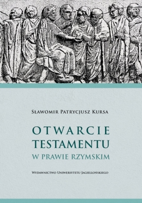 Otwarcie testamentu w prawie rzymskim - Sławomir Patrycjusz Kursa