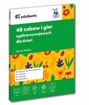 eduMentis. 48 zabaw i gier ogólnorozwojowych dla..
