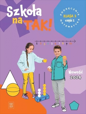 Szkoła na TAK! Matematyka. Podręcznik. Edukacja wczesnoszkolna. Klasa 2. Część 1 - Opracowanie zbiorowe