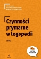 Czynności prymarne w logopedii Tom 1 - Pluta-Wojciechowska Danuta, Katarzyna Kaczorowska-Bray