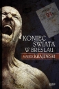 Eberhard Mock. Tom 2. Koniec świata w Breslau - Marek Krajewski