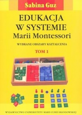 Edukacja w systemie Marii Montessori (Uszkodzona okładka) - Sabina Guz