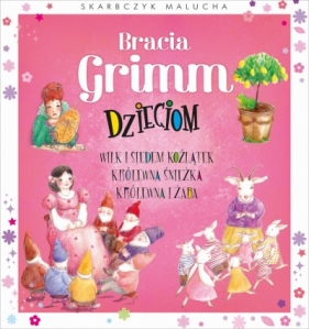 Skarbczyk malucha. Bracia Grimm dzieciom - Anna Maria Gach, Opracowanie zbiorowe