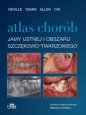 Atlas chorób jamy ustnej i obszaru szczękowo-twarzowego - D.D. Damm, A. Chi