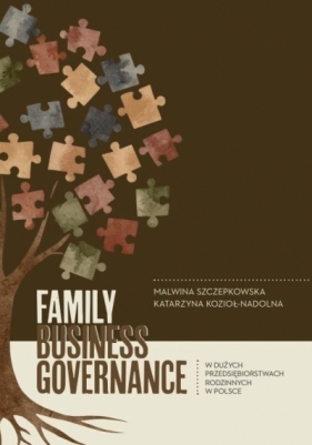 Family business governance w dużych... - Malwina Szczpkowska, Katarzyna Kozioł-Nadolna