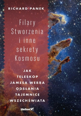Filary Stworzenia i inne sekrety Kosmosu... - Richard Panek