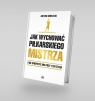 Jak wychować piłkarskiego Mistrza. I nie spieprzyć mu przy tym życia. Antoni Mielecki