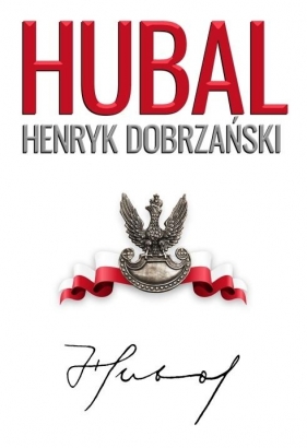 "Hubal". Henryk Dobrzański - Henryk Sobierajski, Andrzej Dyszyński