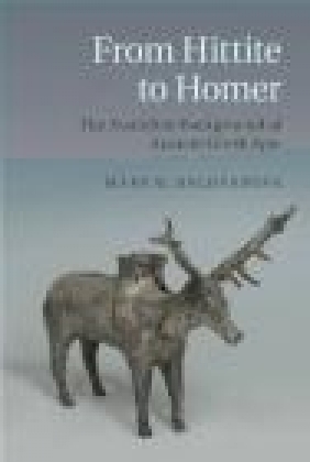 From Hittite to Homer Mary Bachvarova