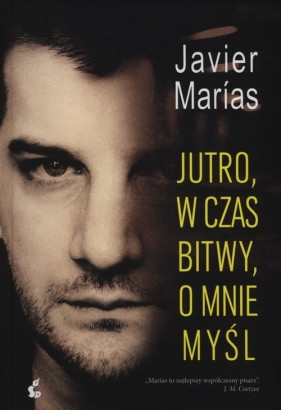 Jutro, w czas bitwy, o mnie myśl - Javier Marias