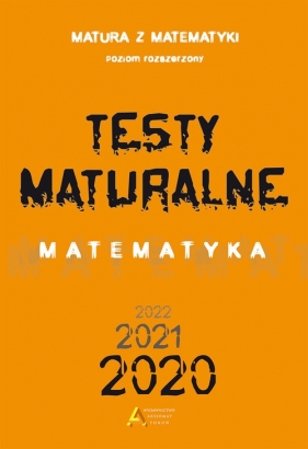 Testy Maturalne Matematyka Poziom rozszerzony - Dorota Masłowska, Masłowski Tomasz, Nodzyński Piotr, Słomińska Elżbieta, Strzelczyk Alicja