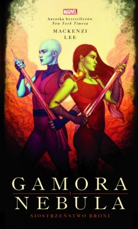 Gamora i Nebula. Siostrzeństwo broni. Marvel Mackenzi Lee