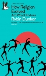 How Religion Evolved and Why It Endures Dunbar Robin