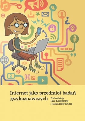 Internet jako przedmiot badań językoznawczych - Kołodziejek Ewa, Sidorowicz Rafał